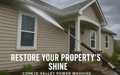 Restore Your Property’s Shine with Conejo Valley Power Washing